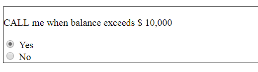 Call me when balance exceeds $10,000, Yes No